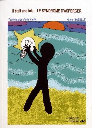 Livrenpoche : Il était une fois le syndrome d'Asperger : Témoignage d'une mère - Anne Isabelle - Livre