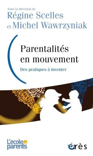 Livrenpoche : Parentalités en mouvement : DES PRATIQUES À INVENTER - Michel Wawrzyniak - Livre