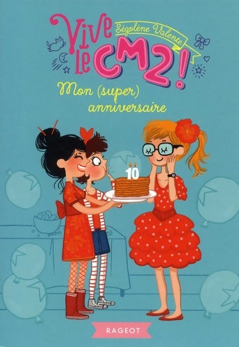 Livrenpoche : Mon  anniversaire : Vive le CM2 ! - Ségolène Valente - Livre
