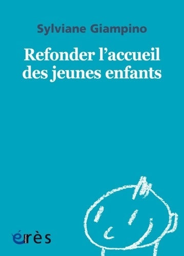 Livrenpoche : 1001 BB 151 - REFONDER L'ACCUEIL DES JEUNES ENFANTS - Sylviane Giampino - Livre