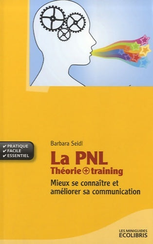 Livrenpoche : La PNL Théorie + training : Mieux se connaître et améliorer sa communication - Barbara Seidl - Livre