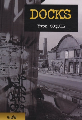 Livrenpoche : Docks - Yvon Coquil - Livre