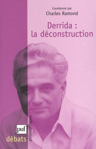 Livrenpoche : Derrida. La déconstruction - Ramond Charles (dir. ) - Livre