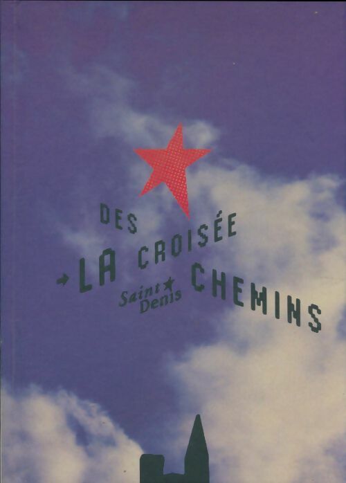 Livrenpoche : La croisée des chemins : Saint-Denis - Collectif - Livre