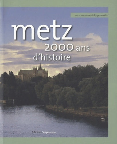 Livrenpoche : Metz : 2 000 ans d'histoire - Philippe Martin - Livre