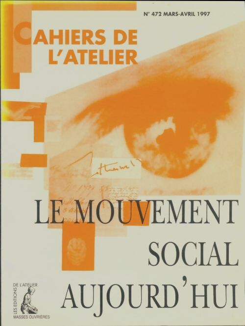 Livrenpoche : Cahiers de l'atelier n°472 : Le mouvement social aujourd'hui - Collectif - Livre