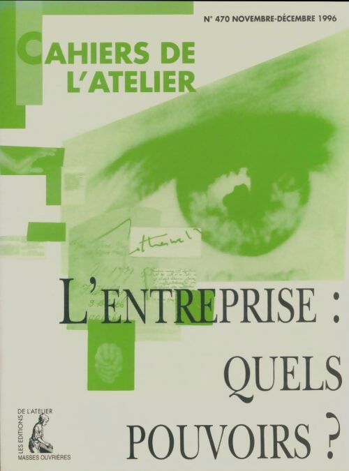 Livrenpoche : Cahiers de l'atelier n°470 : L'entreprise : Quels pouvoirs? - Collectif - Livre