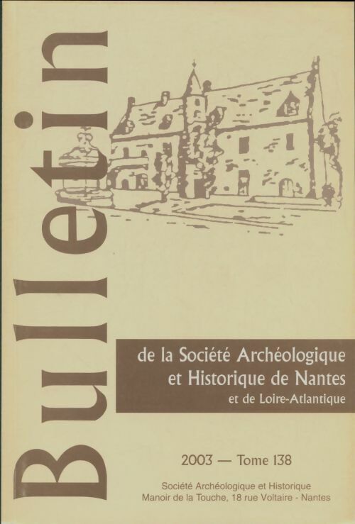 Livrenpoche : Bulletin de la société archéologique et historique de Nantes et de Loire Atlantique Tome 138 - Collectif - Livre