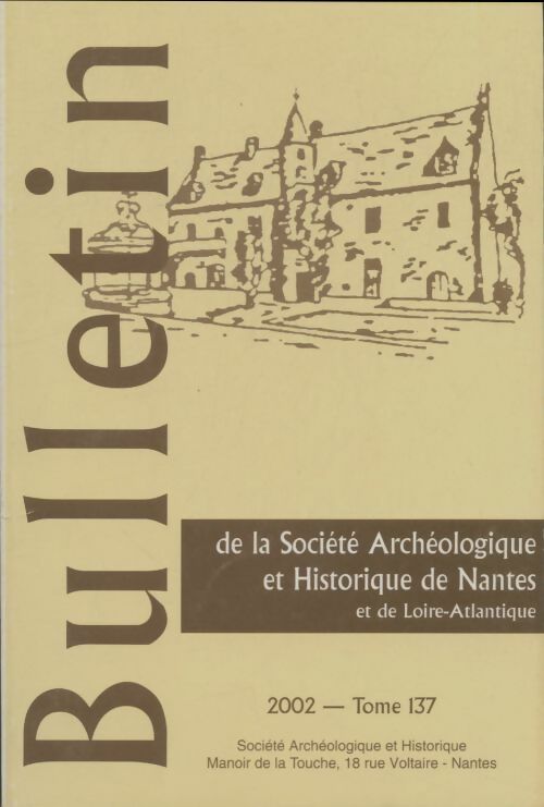 Livrenpoche : Bulletin de la société archéologique et historique de Nantes et de Loire Atlantique Tome 137 - Collectif - Livre
