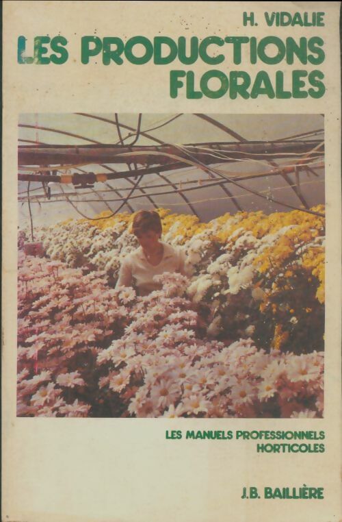 Les productions florales - Henri Vidalie -  Manuels professionnels horticoles - Livre