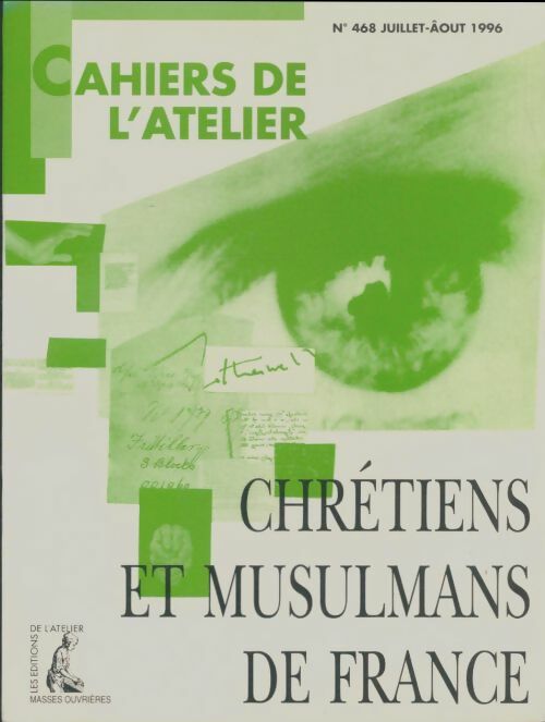 Livrenpoche : Les cahiers de l'atelier n°468 : Chrétiens et musulmans de France - Collectif - Livre