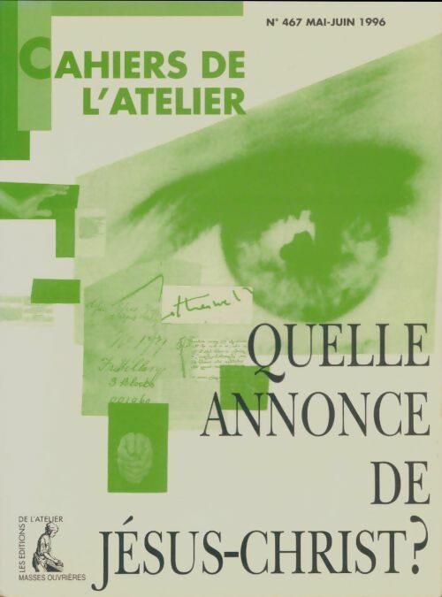 Livrenpoche : Les cahiers de l'atelier n°467 : Quelle annonce de Jésus-Christ? - Collectif - Livre