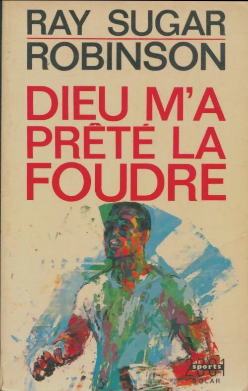 Livrenpoche : Dieu m'a prété la foudre - Ray Sugar Robinson - Livre