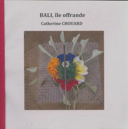 Livrenpoche : Bali, île offrande - Catherine Chouard - Livre