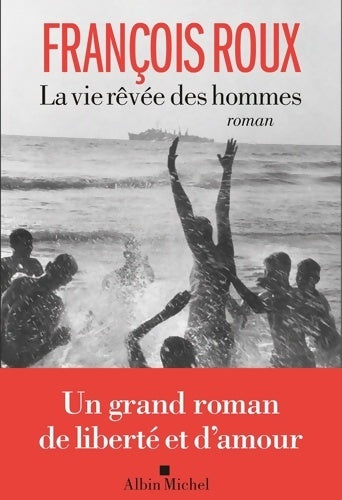 Livrenpoche : La Vie rêvée des hommes - François Roux - Livre