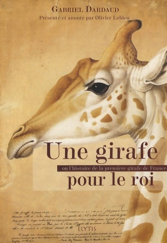 Livrenpoche : Une girafe pour le roi - La véritable histoire de Zarafa la première girafe de France - Gabriel Dardaud - Livre