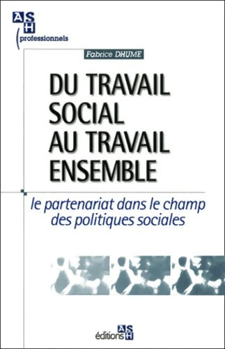 Livrenpoche : Du travail social au travail ensemble - Fabrice Dhume - Livre