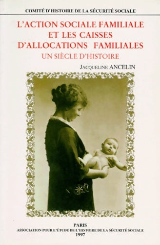 Livrenpoche : L'Action sociale familiale et les caisses d'allocations familiales édition 1998. Un siècle d'histoire - J. Ancelin - Livre