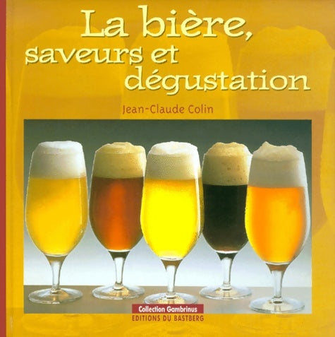 Livrenpoche : La bière : Saveurs et dégustation - Jean-Claude Colin - Livre