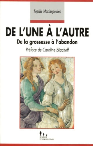 Livrenpoche : De l'une à l'autre - De la grossesse à l'abandon - Sophie Marinopoulos - Livre