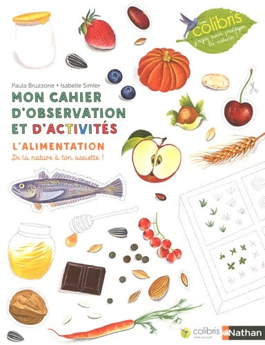 Livrenpoche : L'alimentation - Cahier d'observation et d'activités Colibris - 4/7 ans - Paula Bruzzone - Livre
