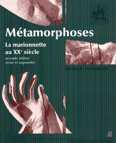 Livrenpoche : Métamorphoses - La marionnette au XXe siècle - Henryk Jurkowski - Livre