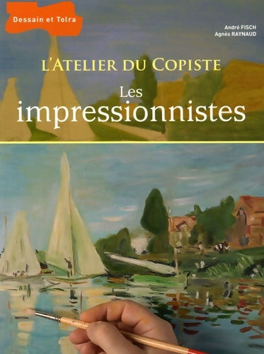 Livrenpoche : L'atelier du copiste - Les impressionnistes - André Fisch - Livre