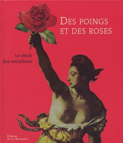 Livrenpoche : Des poings et des roses 1905-2005 : Le siècle des socialistes - Alain Bergounioux - Livre