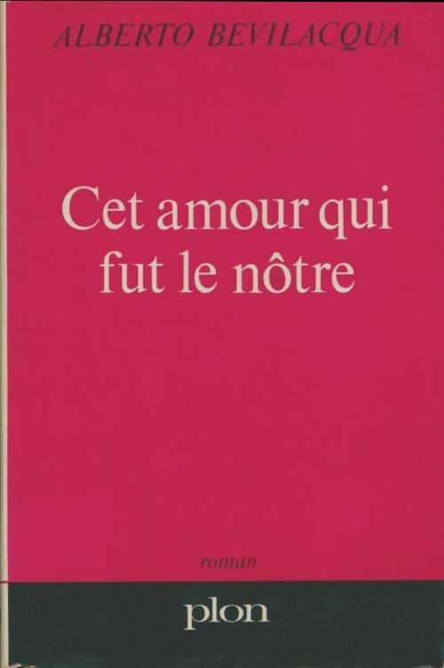Livrenpoche : Cet amour qui fut le nôtre - Alberto Bevilacqua - Livre
