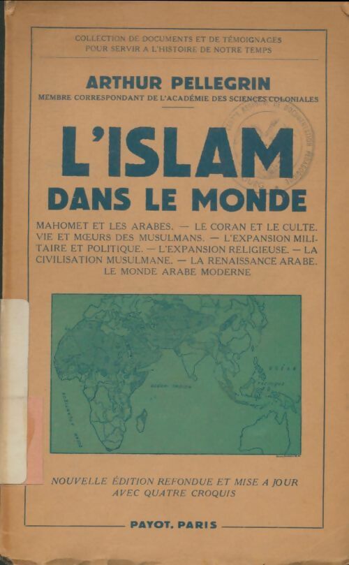 L'Islam dans le monde - Arthur Pellegrin -  Collection de documents et témoignages pour servir à l'histoire de notre temps - Livre