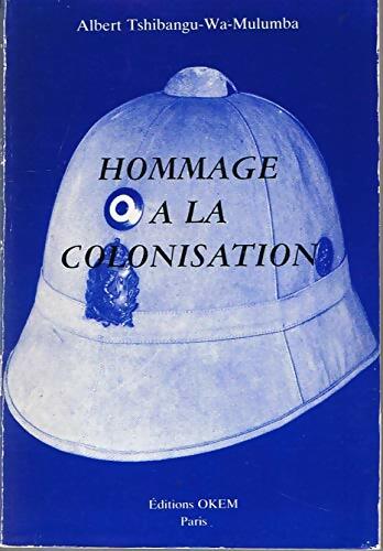 Livrenpoche : Hommage à la colonisation - Albert Tshibangu-Wa-Mulumba - Livre