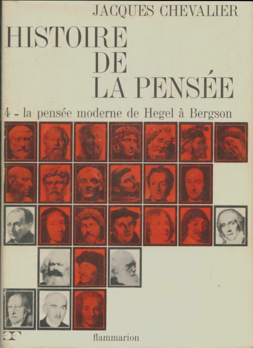 Livrenpoche : Histoire de la pensée Tome IV : La pensée moderne de Hegel à Bergson - Jacques Chevalier - Livre