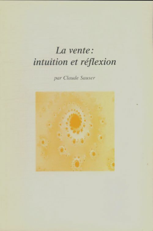 Livrenpoche : La vente : Intuition et réflexion - Claude Sauser - Livre