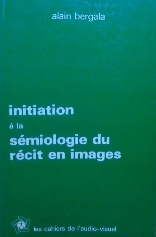 Livrenpoche : Initiation à la sémiologie du récit en images - Alain Bergala - Livre