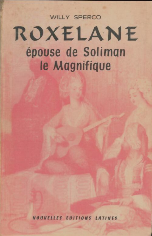 Livrenpoche : Roxelane épouse de Soliman le magnifique - Willy Sperco - Livre