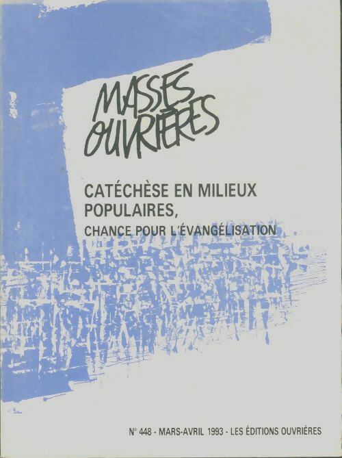 Livrenpoche : Masses ouvrières n°448 : Catéchèse en milieux populaires, chance pour l'évangélisation - Collectif - Livre