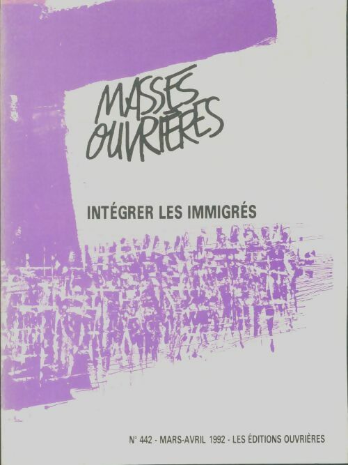 Livrenpoche : Masses ouvrières n°442 : Intégrer les immigrés - Collectif - Livre