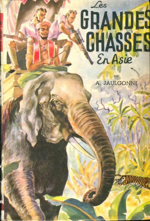 Livrenpoche : Les grandes chasses en Asie Tome II - A. Jaulgonne - Livre