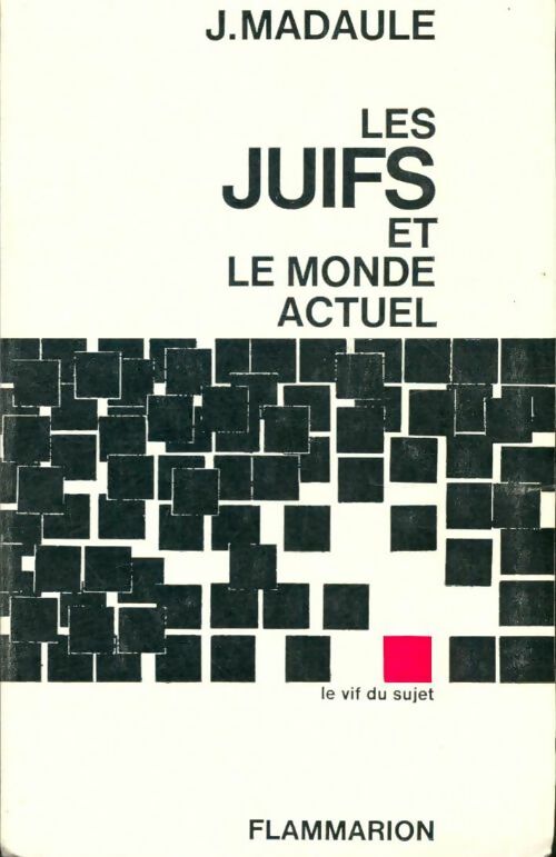 Les juifs et le monde actuel - Jacques Madaule -  Le vif du sujet - Livre