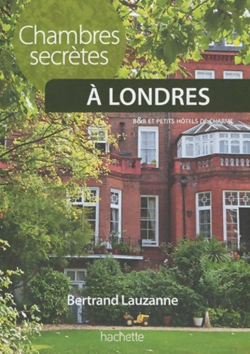 Livrenpoche : Chambres secrètes à Londres - Bertrand Lauzanne - Livre