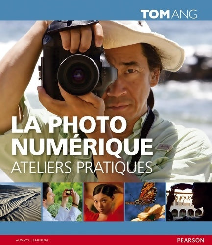 Livrenpoche : La photo numérique - Ateliers Pratiques - Tom Ang - Livre