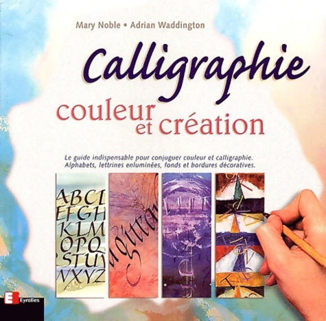 Livrenpoche : Calligraphie couleur et création - M. Noble - Livre