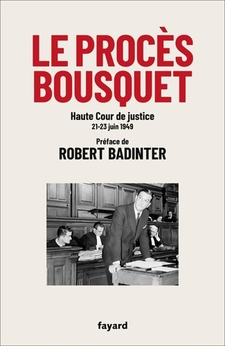 Livrenpoche : Le procès Bousquet : Haute Cour de justice 20-23 juin 1949 - Robert Badinter - Livre
