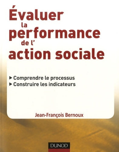 Livrenpoche : Évaluer la performance de l'action sociale : Comprendre le processus construire les indicateurs - Jean-François Bernoux - Livre