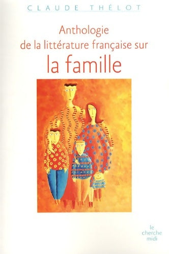 Livrenpoche : Anthologie de la littérature française sur la famille - Claude Thélot - Livre