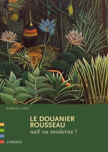 Livrenpoche : Le Douanier Rousseau naïf ou moderne ? - Isabelle Cahn - Livre