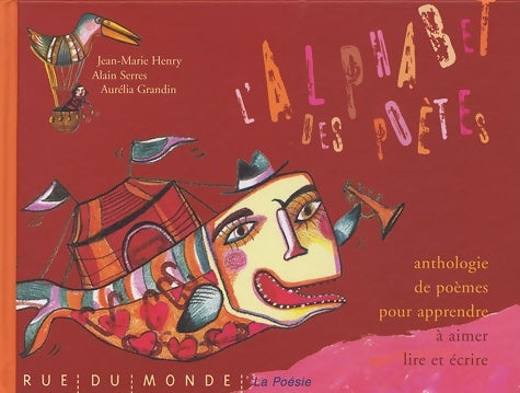 Livrenpoche : L'alphabet des poètes : Anthologie de poèmes pour apprendre à aimer lire et écrire - Jean-Marie Henry - Livre
