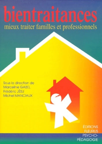 Livrenpoche : Bientraitances : Mieux traiter familles et professionnels - Collectif - Livre