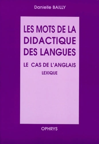 Livrenpoche : Les mots de la didactique des langues. Le cas de l'anglais lexique - D. Bailly - Livre