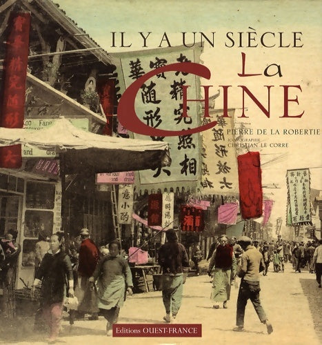 Livrenpoche : Il y a un siècle... La Chine - Pierre De La Robertie - Livre